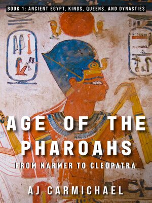 cover image of Age of the Pharoahs, from Narmer to Cleopatra